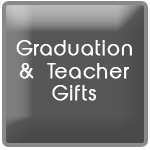 <b>Graduation & Teacher Gifts