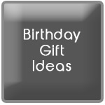 <b>Birthday Gift Ideas